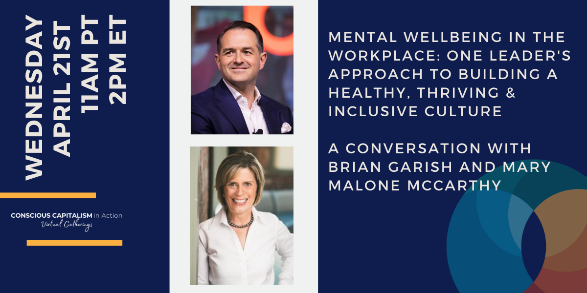Virtual Gathering with Conscious Capitalism – Fireside Chat with Mary Malone McCarthy and Brian Garish
